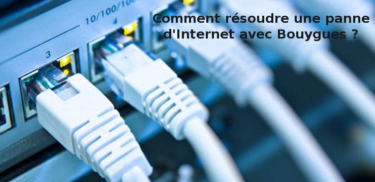quelles solutions pour réparer internet avec Bouygues
