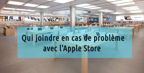 Qui joindre en cas de problèmes avec l'Apple Store ?